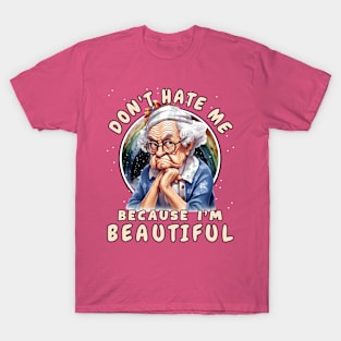 Don't Hate Me Because I'm Beautiful T-Shirt